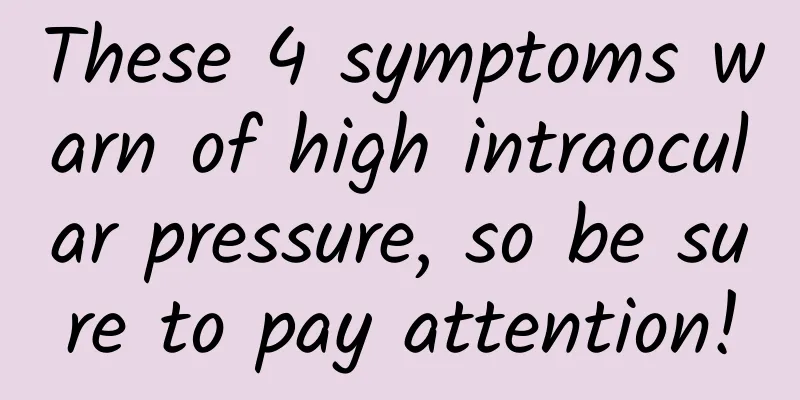 These 4 symptoms warn of high intraocular pressure, so be sure to pay attention!