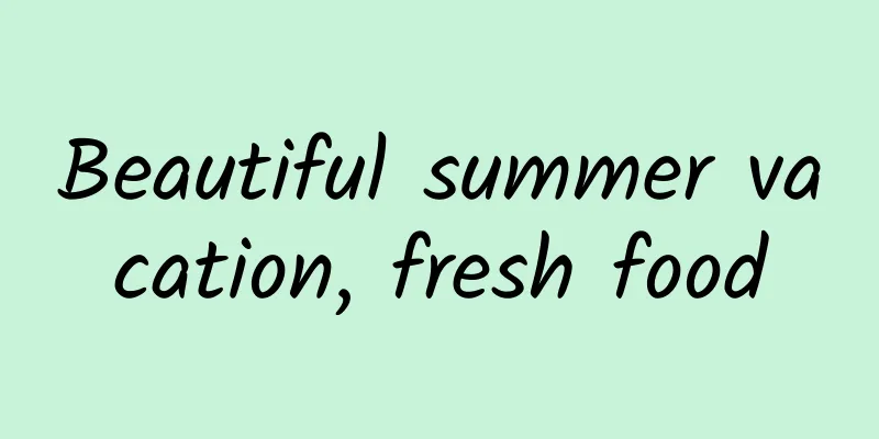 Beautiful summer vacation, fresh food