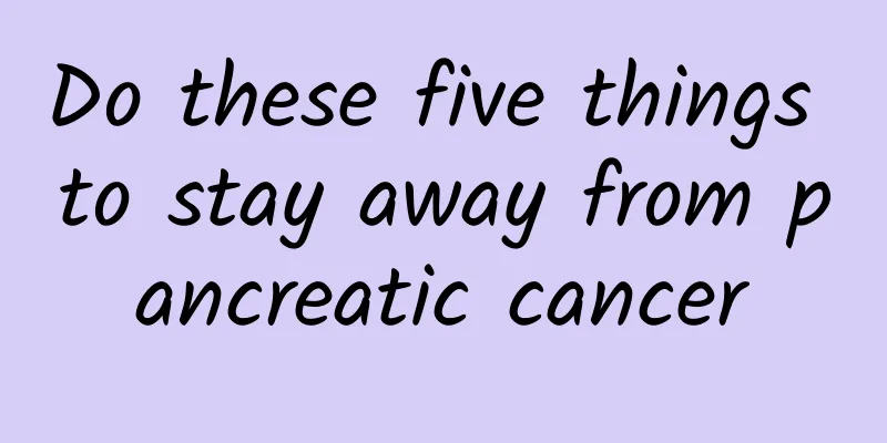 Do these five things to stay away from pancreatic cancer