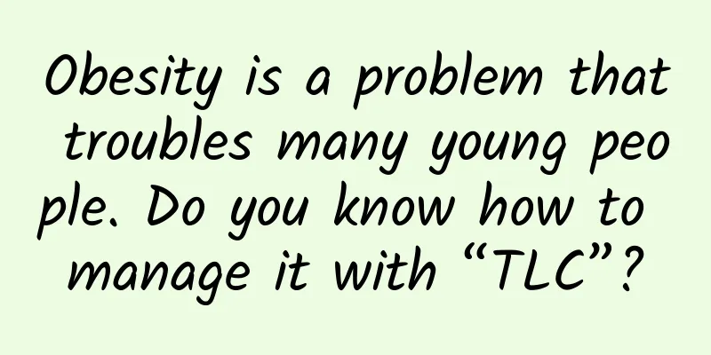 Obesity is a problem that troubles many young people. Do you know how to manage it with “TLC”?