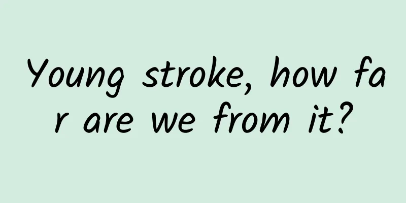 Young stroke, how far are we from it?