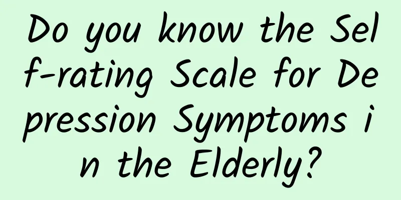 Do you know the Self-rating Scale for Depression Symptoms in the Elderly?