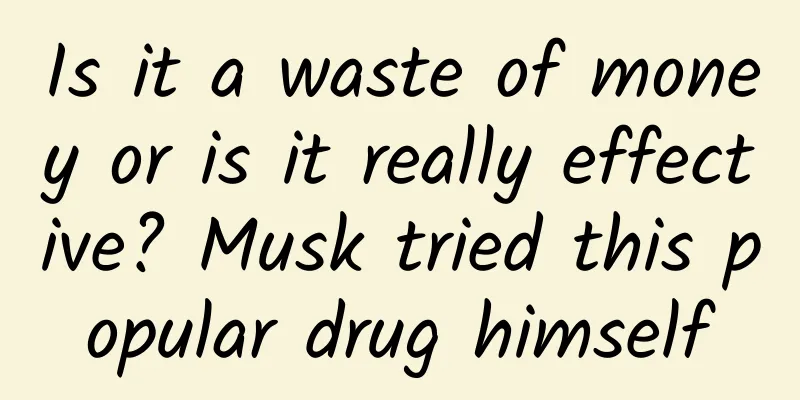 Is it a waste of money or is it really effective? Musk tried this popular drug himself