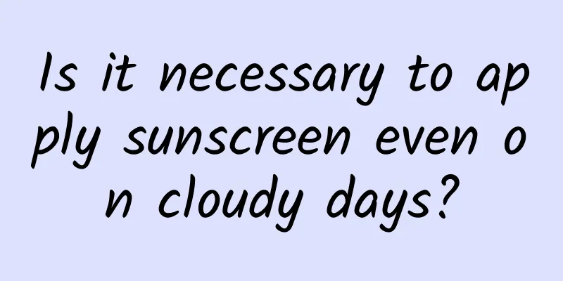 Is it necessary to apply sunscreen even on cloudy days?