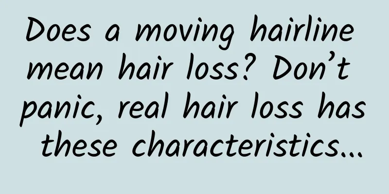 Does a moving hairline mean hair loss? Don’t panic, real hair loss has these characteristics...