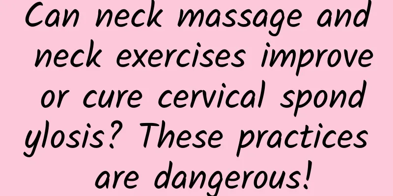 Can neck massage and neck exercises improve or cure cervical spondylosis? These practices are dangerous!