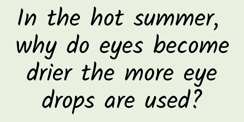 In the hot summer, why do eyes become drier the more eye drops are used?