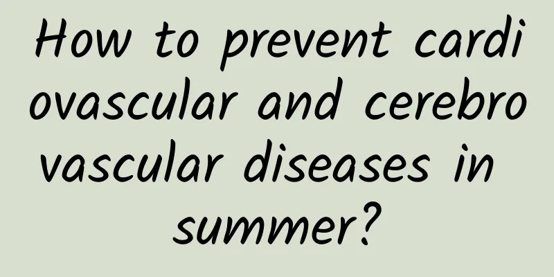 How to prevent cardiovascular and cerebrovascular diseases in summer?