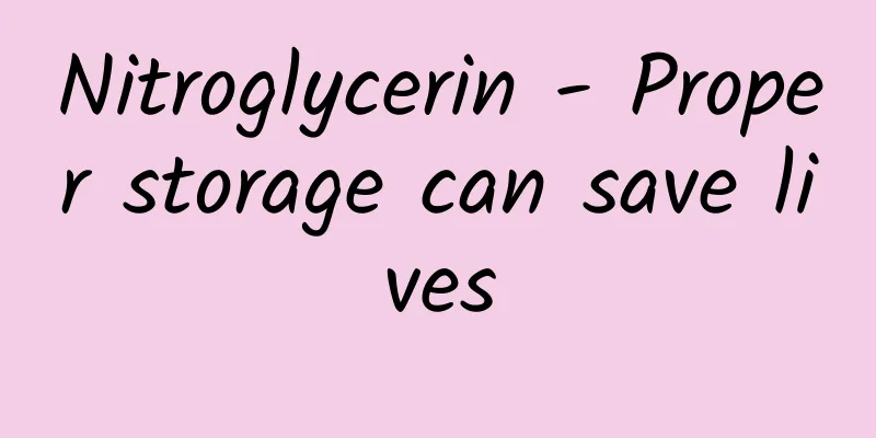 Nitroglycerin - Proper storage can save lives