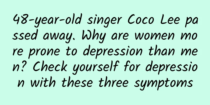 48-year-old singer Coco Lee passed away. Why are women more prone to depression than men? Check yourself for depression with these three symptoms