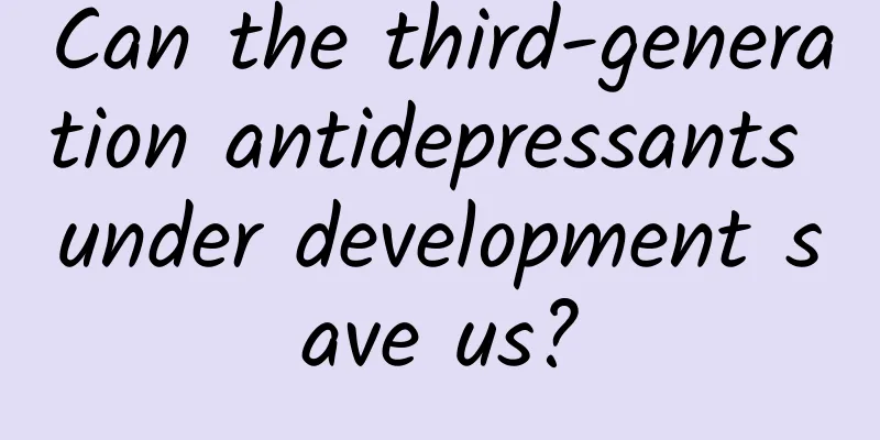 Can the third-generation antidepressants under development save us?