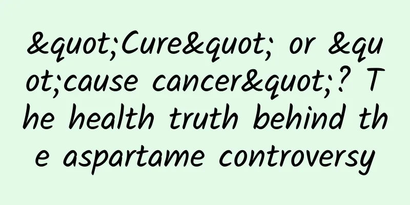 "Cure" or "cause cancer"? The health truth behind the aspartame controversy