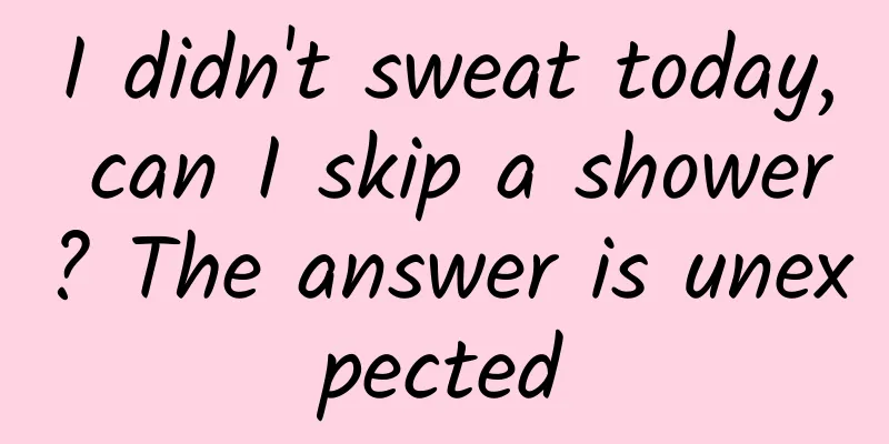 I didn't sweat today, can I skip a shower? The answer is unexpected