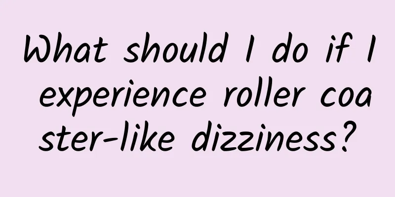 What should I do if I experience roller coaster-like dizziness?