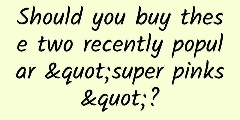 Should you buy these two recently popular "super pinks"?