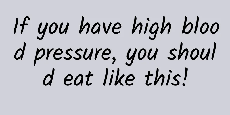 If you have high blood pressure, you should eat like this!