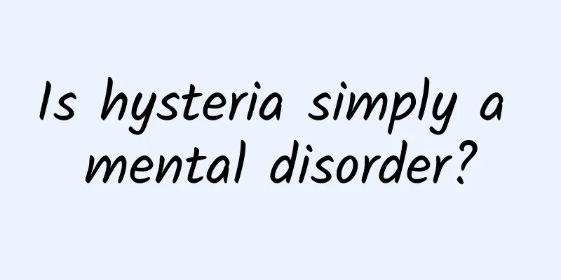 Is hysteria simply a mental disorder?