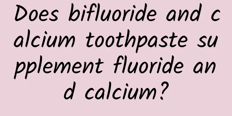 Does bifluoride and calcium toothpaste supplement fluoride and calcium?