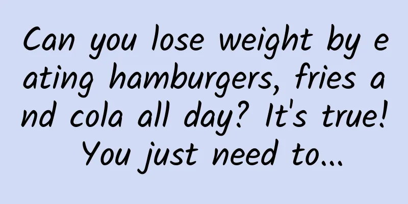 Can you lose weight by eating hamburgers, fries and cola all day? It's true! You just need to...