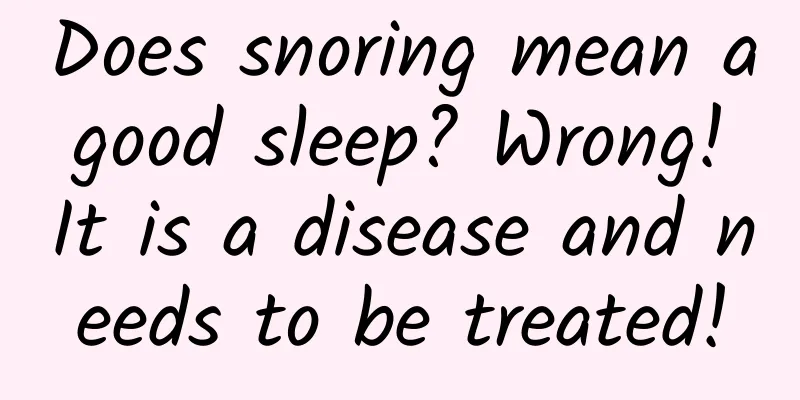 Does snoring mean a good sleep? Wrong! It is a disease and needs to be treated!