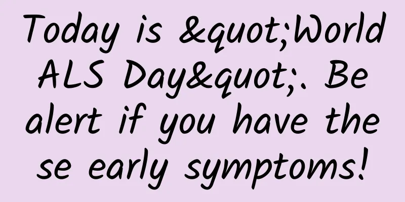 Today is "World ALS Day". Be alert if you have these early symptoms!