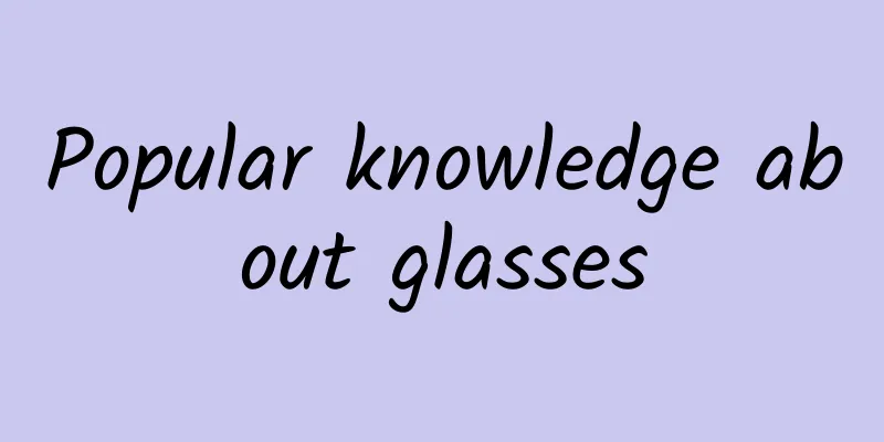 Popular knowledge about glasses