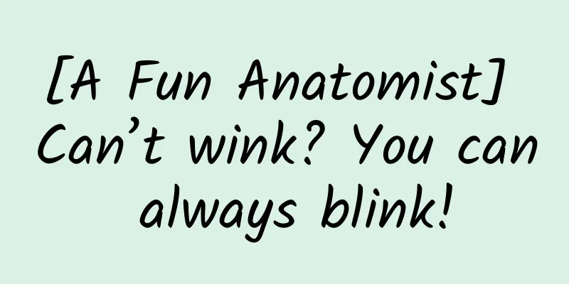 [A Fun Anatomist] Can’t wink? You can always blink!