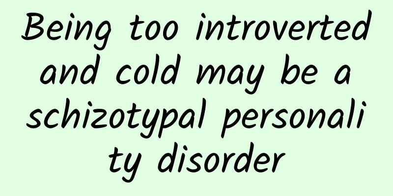 Being too introverted and cold may be a schizotypal personality disorder