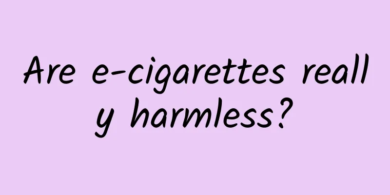 Are e-cigarettes really harmless?