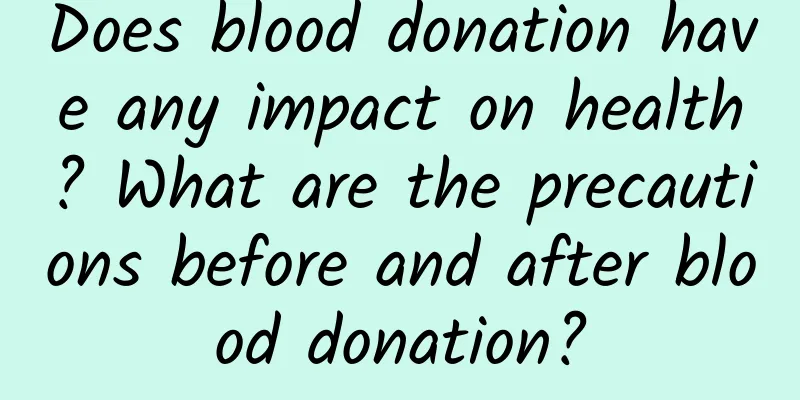 Does blood donation have any impact on health? What are the precautions before and after blood donation?
