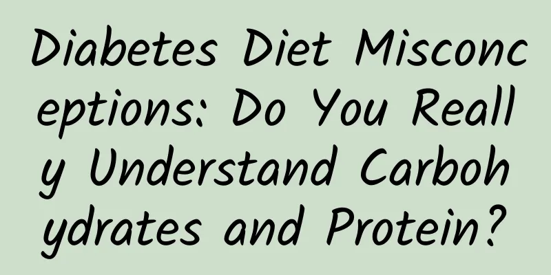 Diabetes Diet Misconceptions: Do You Really Understand Carbohydrates and Protein?