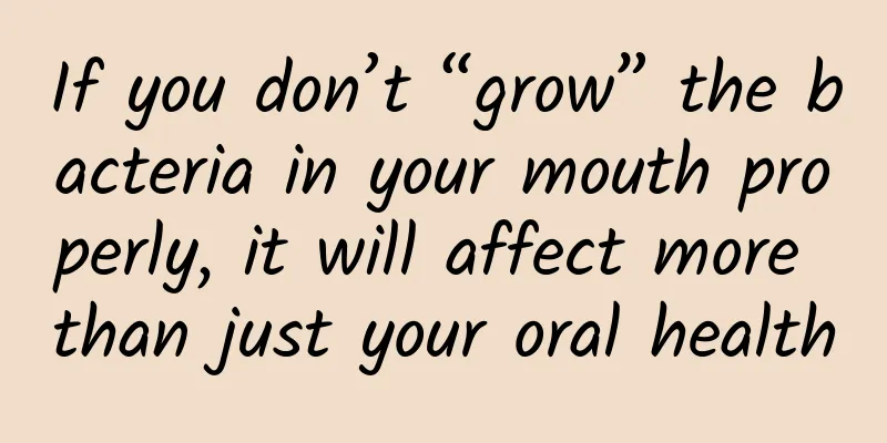 If you don’t “grow” the bacteria in your mouth properly, it will affect more than just your oral health