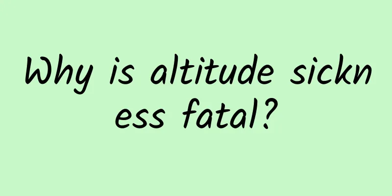 Why is altitude sickness fatal?