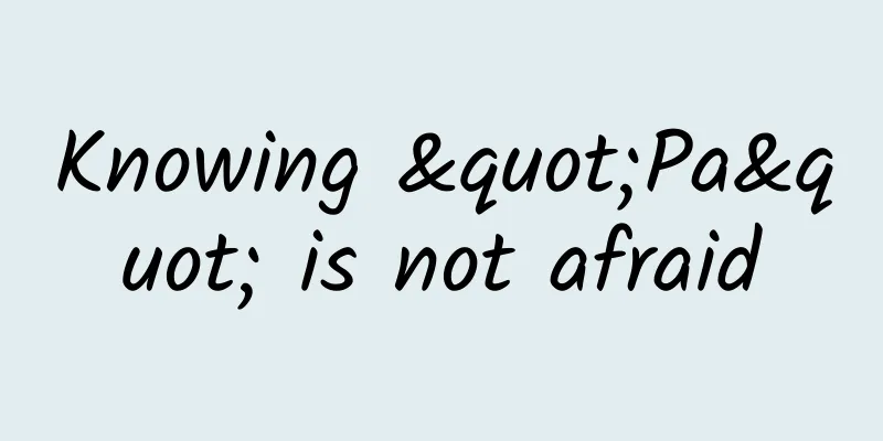 Knowing "Pa" is not afraid