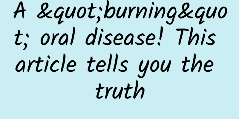 A "burning" oral disease! This article tells you the truth