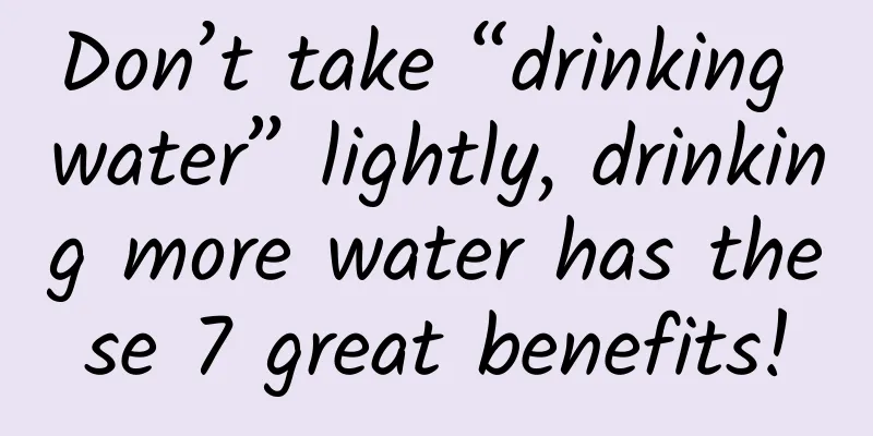 Don’t take “drinking water” lightly, drinking more water has these 7 great benefits!