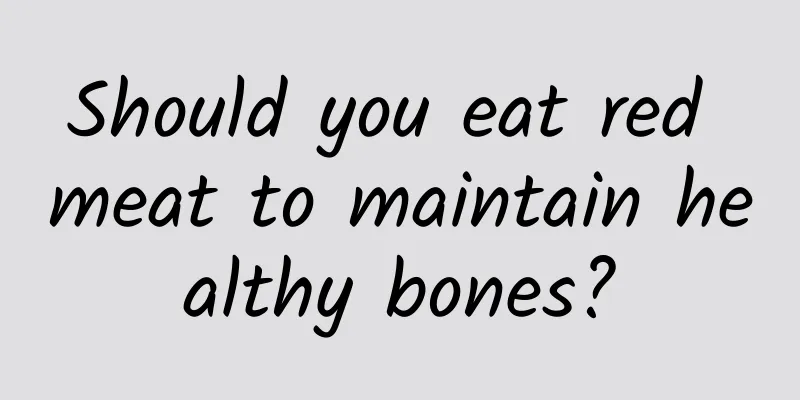 Should you eat red meat to maintain healthy bones?