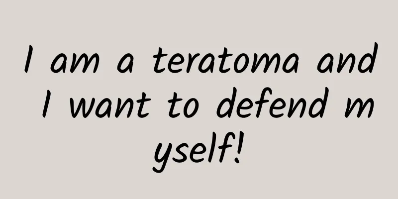 I am a teratoma and I want to defend myself!