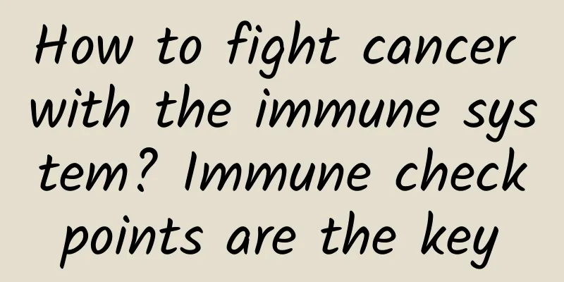 How to fight cancer with the immune system? Immune checkpoints are the key