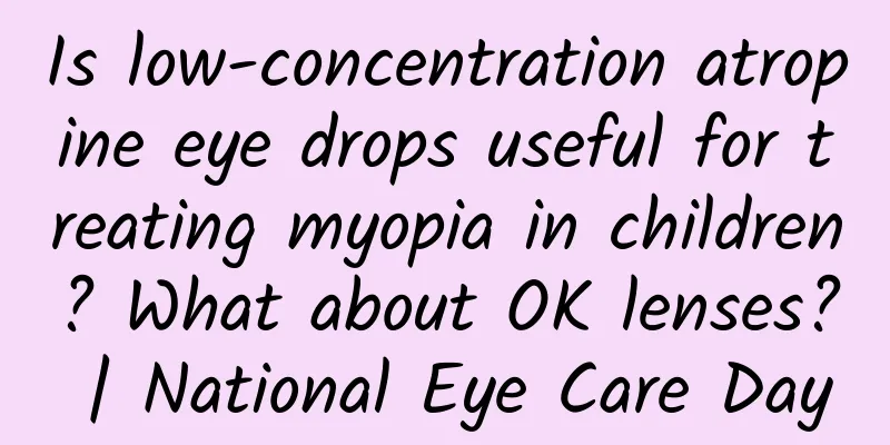 Is low-concentration atropine eye drops useful for treating myopia in children? What about OK lenses? | National Eye Care Day
