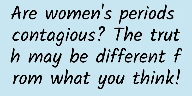 Are women's periods contagious? The truth may be different from what you think!