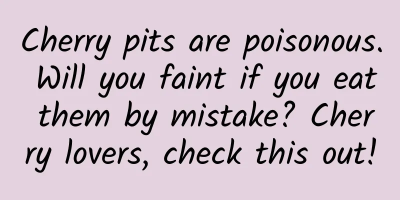 Cherry pits are poisonous. Will you faint if you eat them by mistake? Cherry lovers, check this out!