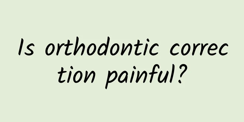 Is orthodontic correction painful?
