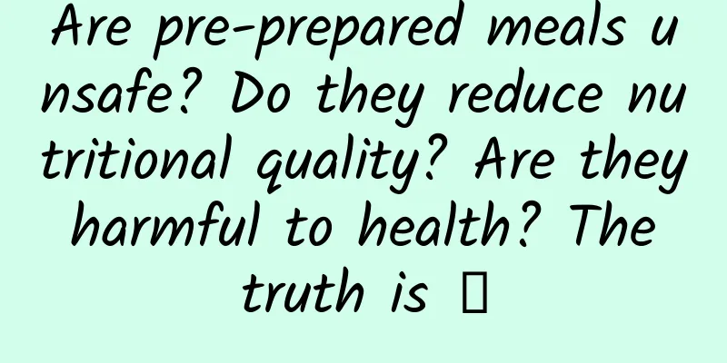 Are pre-prepared meals unsafe? Do they reduce nutritional quality? Are they harmful to health? The truth is →