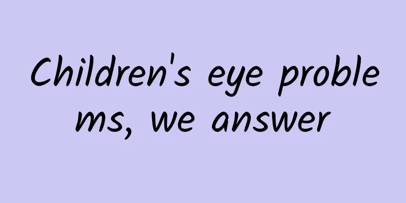 Children's eye problems, we answer