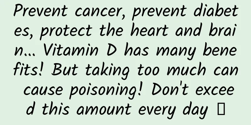 Prevent cancer, prevent diabetes, protect the heart and brain... Vitamin D has many benefits! But taking too much can cause poisoning! Don't exceed this amount every day →