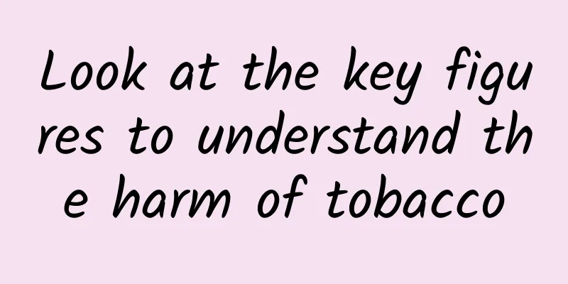 Look at the key figures to understand the harm of tobacco