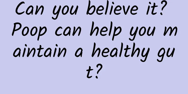 Can you believe it? Poop can help you maintain a healthy gut?