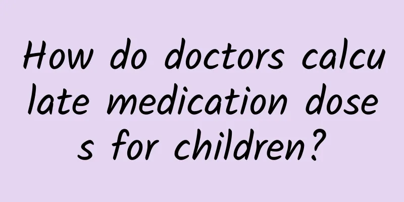 How do doctors calculate medication doses for children?