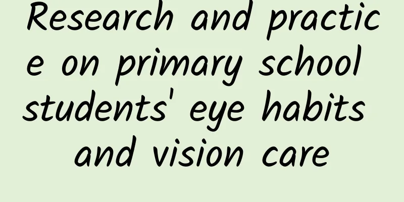 Research and practice on primary school students' eye habits and vision care